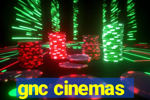 gnc cinemas